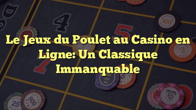 Le jeu du poulet - Lancement du Jeu du Poulet 2, le Succès Casino de France